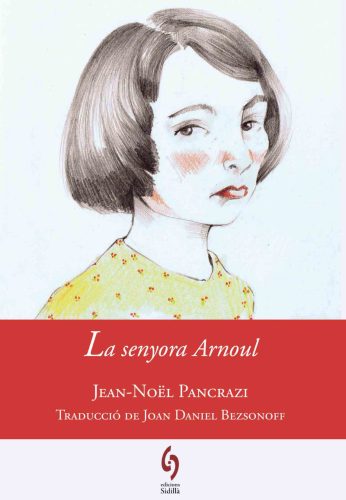 La senyora Arnoul, de Jean-Noël Pancrazi. Traducció de Joan Daniel Bezsonoff